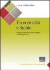 Tra normalit� e rischio. Manuale di psicologia dello sviluppo e dell'adolescenza