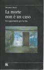 La morte non � un caso. Una chance per la vita