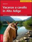 Vacanze a cavallo in Alto Adige. I pi� bei percorsi a cavallo con itinerari attraverso il Tirolo