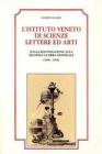 L' istituto Veneto di Scienze Lettere ed Arti dalla rifondazione alla seconda guerra mondiale (1838-1946)
