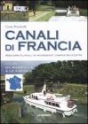 Canali di Francia. Percorsi fluviali in houseboat, camper, bicicletta vol.1