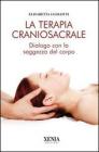 La terapia craniosacrale. Dialogo con la saggezza del corpo