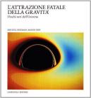 L' attrazione fatale della gravit�. I buchi neri dell'universo