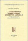 La corrispondenza di Fran�ois Lamy benedettino cartesiano. Regesto con l'edizione delle lettere inedite e rare