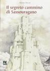 Il segreto cammino di Sassouragano. Con CD Audio