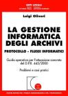 La gestione informatica degli archivi. Protocollo. Flussi informatici. Guida operativa per l'attuazione concreta del D.P.R. 445/2000. Problemi e casi pratici