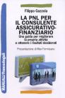 La PNL per il consulente assicurativo-finanziario. Una guida per migliorare la propria attivit� e ottenere i risultati desiderati