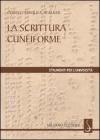 La scrittura cuneiforme La scrittura cuneiforme
