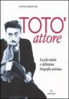 Tot� attore. La pi� ampia e definitiva biografia artistica