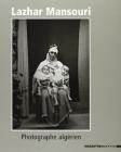 Lazhar Mansouri. Fotografo algerino. Ediz. italiana e francese