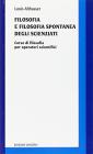 Filosofia e filosofia spontanea degli scienziati. Corso di filosofia per operatori scientifici