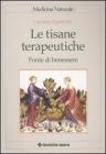 Le tisane terapeutiche. Fonte di benessere Le tisane terapeutiche. Fonte di benessere