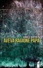 Aveva ragione papā Aveva ragione papā