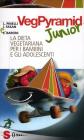 Vegpyramid junior. La guida vegetariana in et� pediatrica (0-18 anni)