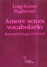 Amore senza vocabolario. Racconti del lager 1943-1945 e altri scritti