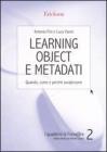 Learning object e metadati. Quando, come e perchč avvalersene Learning object e metadati. Quando, come e perchč avvalersene