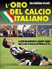 L' oro del calcio. Le sfide pi� esaltanti e i momenti magici del calcio italiano dall'Ascoli di Mazzone all'Udinese di Zico