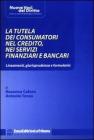 La tutela dei consumatori nel credito, nei servizi finanziari e bancari. Lineamenti, giurisprudenza e formulario