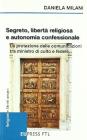Segreto, libert� religiosa e autonomia confessionale. La protezione delle comunicazioni tra ministro di culto e fedele