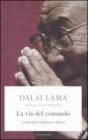 La via del comando. Leadership, buddhismo e felicit�