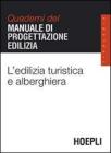 L' edilizia turistica e alberghiera. Quaderni del manuale di progettazione edilizia L' edilizia turistica e alberghiera. Quaderni del manuale di progettazione edilizia