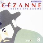 C�zanne Paul. L'occhio che ascolta