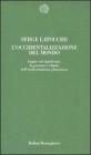 L' occidentalizzazione del mondo L' occidentalizzazione del mondo