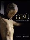 Ges�. Il corpo, il volto nell'arte. Catalogo della mostra (Torino, 1 aprile-1 agosto 2010)