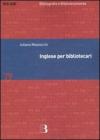 Inglese per bibliotecari. Esercizi guidati per la professione, la didattica e i concorsi