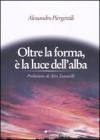 Oltre la forma, � la luce dell'alba