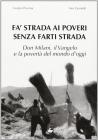 Fa' strada ai poveri senza farti strada. Don Milani, il vangelo e la povert� del mondo d'oggi. Con DVD