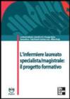 L' infermiere laureato specialista-magistrale. Il progetto formativo