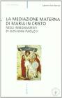 La mediazione materna di Maria in Cristo negli insegnamenti di Giovanni Paolo II
