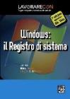 Lavorare con Windows: il registro di sistema Lavorare con Windows: il registro di sistema