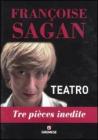 Teatro. Tre pi�ces inedite