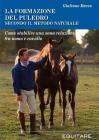 La formazione del puledro secondo il metodo naturale. Come stabilire una sana relazione fra uomo e cavallo