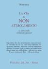 La via del non attaccamento. La pratica della meditazione vipassana
