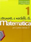 Strumenti e modelli di matematica. Corso di matematica. Con espansione online. Per il biennio degli Ist. tecnici vol.1