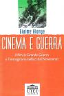 Cinema e guerra. Il film, la grande guerra e l'immaginario bellico del Novecento Cinema e guerra. Il film, la grande guerra e l'immaginario bellico del Novecento