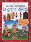 Giochiamo con la storia. Le grandi civilt�