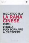 La rana cinese. Come l'Italia pu� tornare a crescere