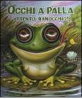 Attento, ranocchio! Occhi a palla