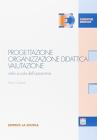 Progettazione, organizzazione didattica, valutazione nella scuola dell'autonomia