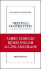 Neutrale contro tutti. La Svizzera nelle guerre del '900