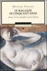 Le ragazze di cinquant'anni. Amori, lavori, famiglie e nuove libert�