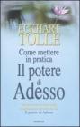 Come mettere in pratica il potere di adesso Come mettere in pratica il potere di adesso