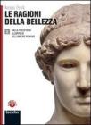 Le ragioni della bellezza. Con espansione online. Per le Scuole superiori vol.2