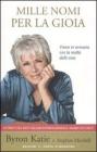 Mille nomi per la gioia. Vivere in armonia con la realtà delle cose Mille nomi per la gioia. Vivere in armonia con la realtà delle cose