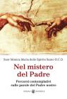 Nel mistero del Padre. Percorsi contemplativi sulle parole del Padre Nostro