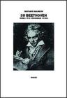 Su Beethoven. Musica, mito, psicoanalisi, utopia